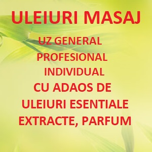 Uleiuri masaj uz general / profesional / individual - cu adaos de uleiuri esentiale, extracte, parfum